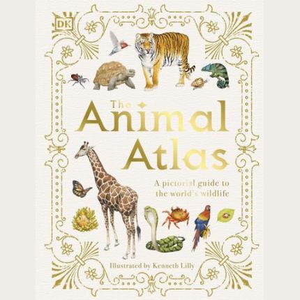 The Animal Atlas: A Pictorial Guide to the World’s Wildlife