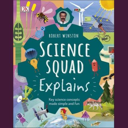 Robert Winston Science Squad Explains: Key science concepts made simple and fun