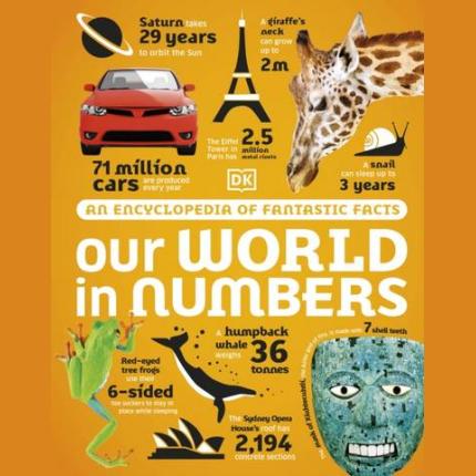 Our World in Numbers: An Encyclopedia of Fantastic Facts