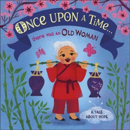 Once Upon A Time… there was an Old Woman: A Tale About Hope