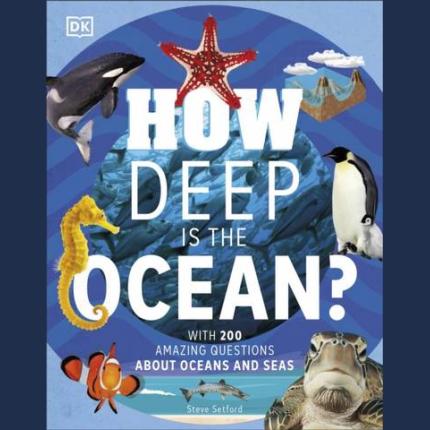 How Deep is the Ocean?: With 200 Amazing Questions About The Ocean