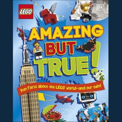 LEGO Amazing But True – Fun Facts About the LEGO World and Our Own!