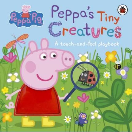 Peppa Pig: Peppa’s Tiny Creatures: A touch-and-feel playbook