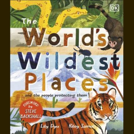 The World’s Wildest Places: And the People Protecting Them