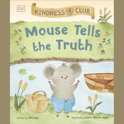 Kindness Club Mouse Tells the Truth: Join the Kindness Club as They Learn To Be Kind