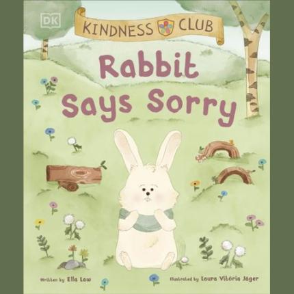 Kindness Club Rabbit Says Sorry: Join the Kindness Club as They Find the Courage To Be Kind