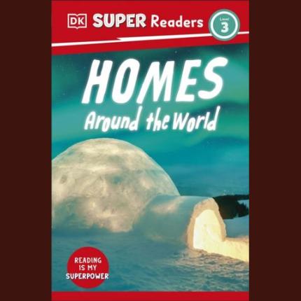 DK Super Readers Level 3 Homes Around the World
