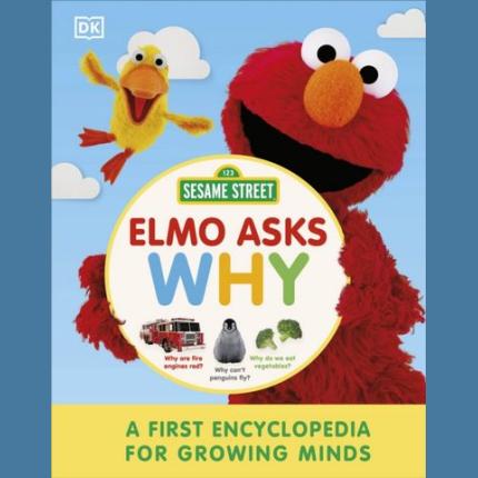 Sesame Street Elmo Asks Why?: A First Encyclopedia for Growing Minds
