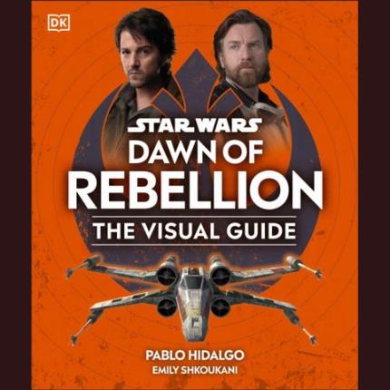 Star Wars Dawn of Rebellion The Visual Guide