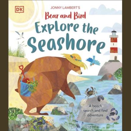 Jonny Lambert’s Bear and Bird Explore the Seashore: A Beach Search and Find Adventure