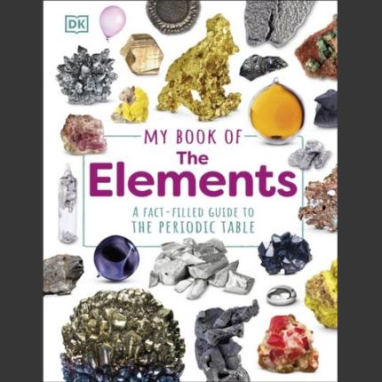 My Book of the Elements: A Fact-Filled Guide to the Periodic Table