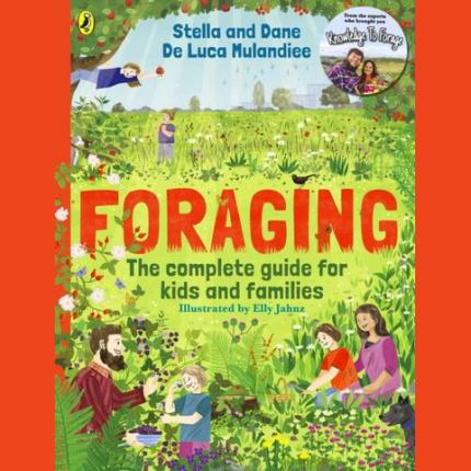 Foraging: The Complete Guide for Kids and Families!: The fun and easy guide to the great outdoors