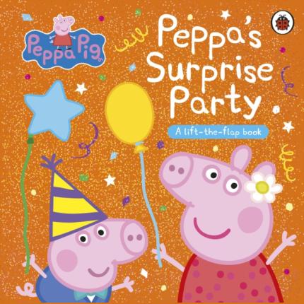 Peppa Pig: Peppa’s Surprise Party: A Lift-the-Flap Book