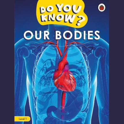 Do You Know? Level 1 – Our Bodies