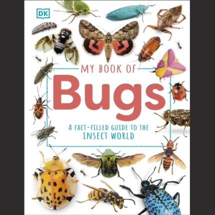 My Book of Bugs: A Fact-Filled Guide to the Insect World