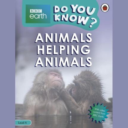 Do You Know? Level 4 – BBC Earth Animals Helping Animals
