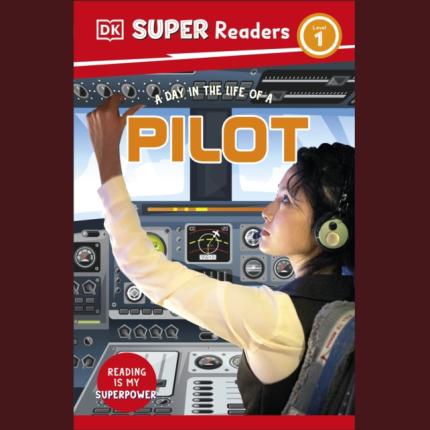 DK Super Readers Level 1 A day in the Life of a Pilot