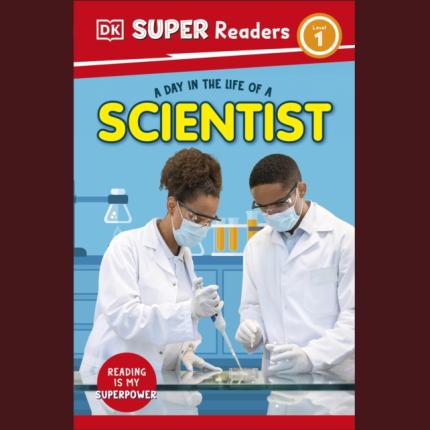 DK Super Readers Level 1 A Day in the Life of a Scientist