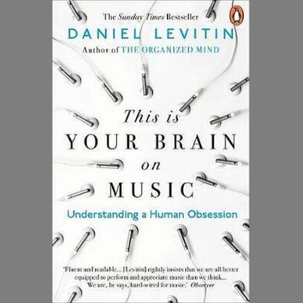 This is Your Brain on Music: Understanding a Human Obsession