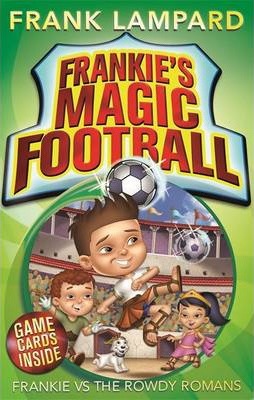 Frankie’s Magic Football: Frankie vs The Rowdy Romans: Book 2