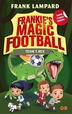 Frankie’s Magic Football: Team T. Rex: Book 14