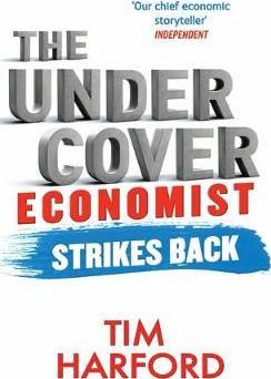 The Undercover Economist Strikes Back: How to Run or Ruin an Economy