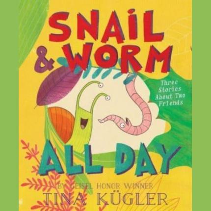 Snail and Worm All Day: Three Stories About Two Friends