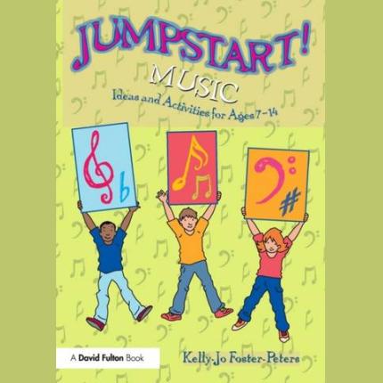 Jumpstart! Music: Ideas and Activities for Ages 7 -14