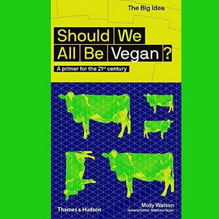 The Big Idea: Should We All Be Vegan?