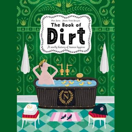 The Book of Dirt: A smelly history of dirt, disease and human hygiene