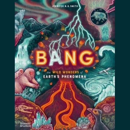 Bang: The wild wonders of Earth’s phenomena