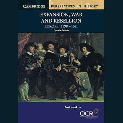 Cambridge Perspectives in History: Expansion, War and Rebellion: Europe 1598-1661