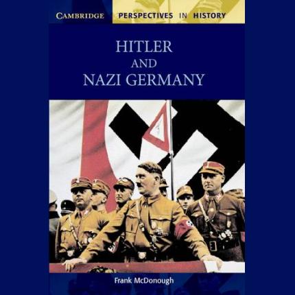 Cambridge Perspectives in History: Hitler and Nazi Germany