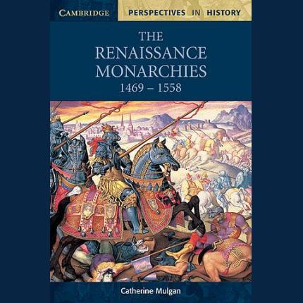 Cambridge Perspectives in History: The Renaissance Monarchies: 1469-1558