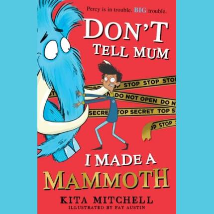 Don’t Tell Mum I Made a Mammoth