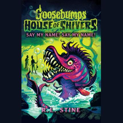Goosebumps: House of Shivers 4: Say My Name! Say My Name!