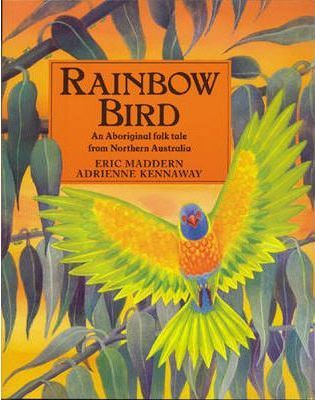 Rainbow Bird: An Aboriginal Folk Tale from Northern Australia