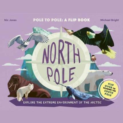 North Pole / South Pole: From Pole to Pole: a Flip Book