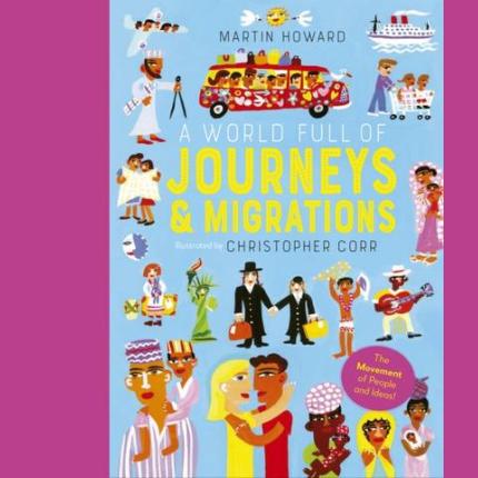 A World Full of Journeys and Migrations: Over 50 stories of human migration that changed our world: Volume 8