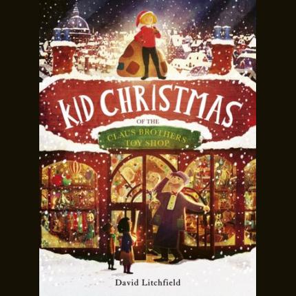 Kid Christmas: of the Claus Brothers Toy Shop