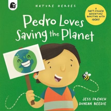 Pedro Loves Saving the Planet: A Fact-filled Adventure Bursting with Ideas!: Volume 3