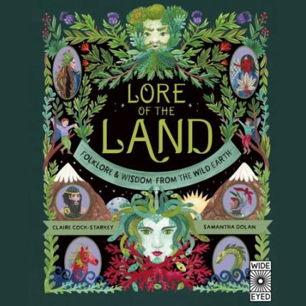 Lore of the Land: Folklore & Wisdom from the Wild Earth: Volume 2