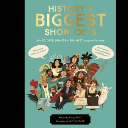 History’s BIGGEST Show-offs: The boldest, bravest and brainiest people of all time
