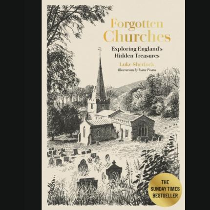 Forgotten Churches: Exploring England’s Hidden Treasures