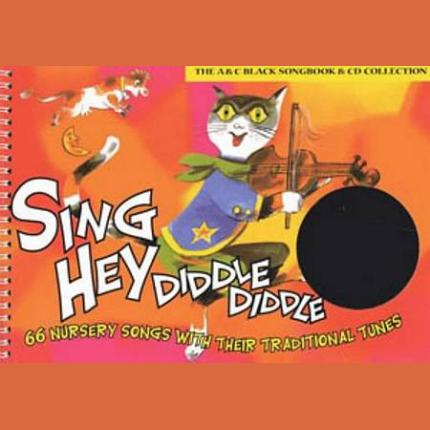 Songbooks – Sing Hey Diddle Diddle (Book + CD): 66 nursery songs with their traditional tunes