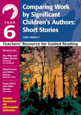 Year 6: Comparing Work by Significant Children’s Authors: Short Stories: Teachers’ Resource for Guided Reading