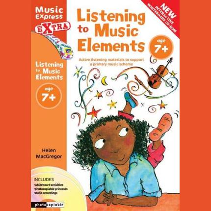 Music Express Extra – Listening to Music Elements Age 7+: Active listening materials to support a primary music scheme