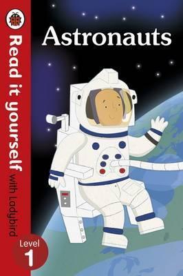 Astronauts – Read it yourself with Ladybird: Level 1 (non-fiction)