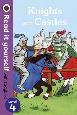 Knights and Castles – Read it yourself with Ladybird: Level 4 (non-fiction)