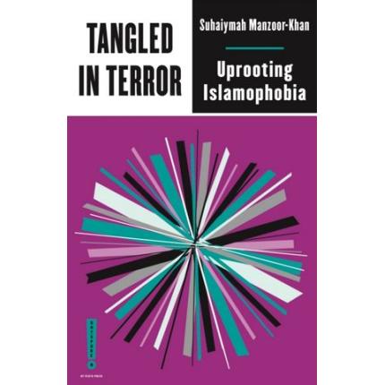 Tangled in Terror: Uprooting Islamophobia